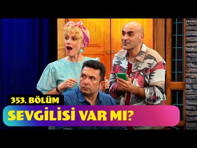 Sevgilisi Var Mı? - 353. Bölüm (Güldür Güldür Show)