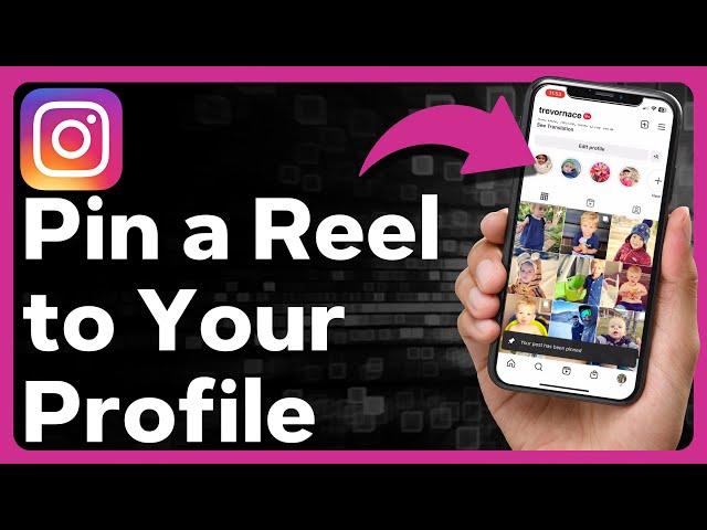 How To Pin A Reel To Instagram Profile