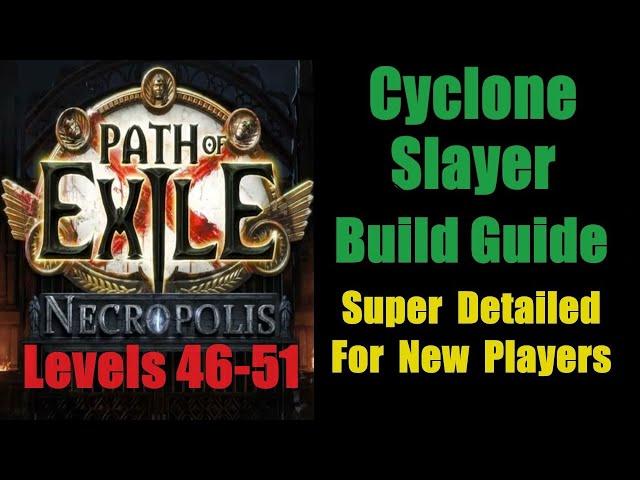 Cyclone Slayer Build Guide Levels 46-51 Super Detailed New Player-Path of Exile Necropolis PoE 3.24