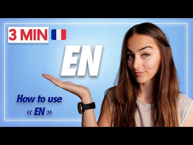 Learn FRENCH in 3 minutes : How to use EN 