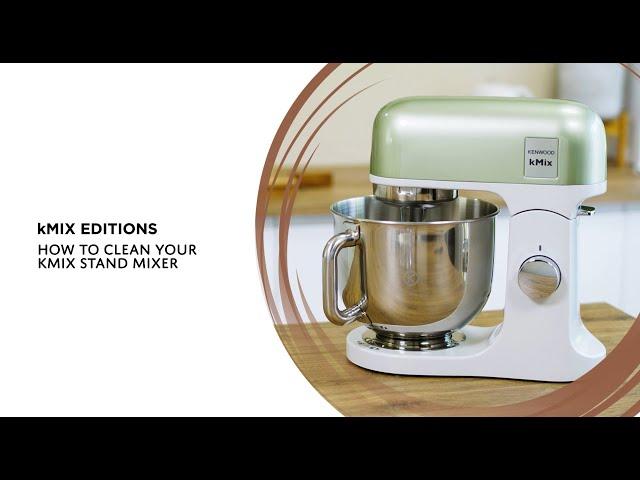 kMix Editions | How To Clean kMix Stand Mixer