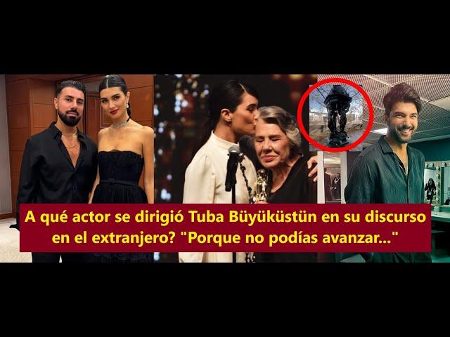 Which actor did Tuba Büyüküstün address in his speech abroad?