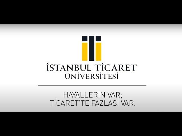 İSTANBUL TİCARET ÜNİVERSİTESİ TANITIM FİLMİ