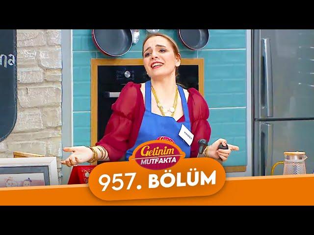 Gelinim Mutfakta 957. Bölüm - 21 Haziran Salı