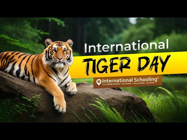 International Tiger Day 2024 | International Schooling