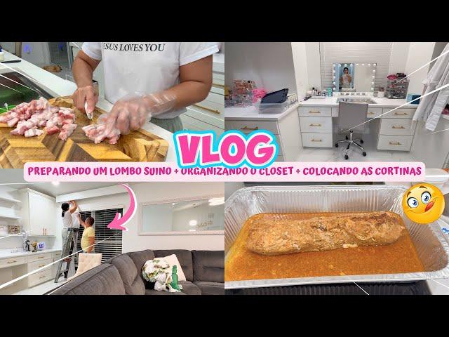 VLOG: PREPARANDO UM LOMBO SUÍNO + ORGANIZANDO O CLOSET + COLOCANDO AS CORTINAS NOVAS!