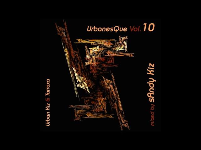 sAndy Kiz - UrbanesQue Vol.10 - URBAN KIZ & TARRAXA - 2022