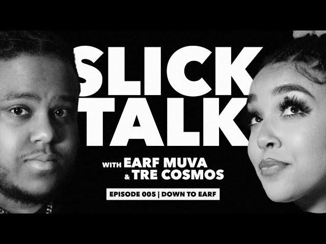 Slick Talk with Earf Muva & TRE COSMOS EP.005 | Down to Earf