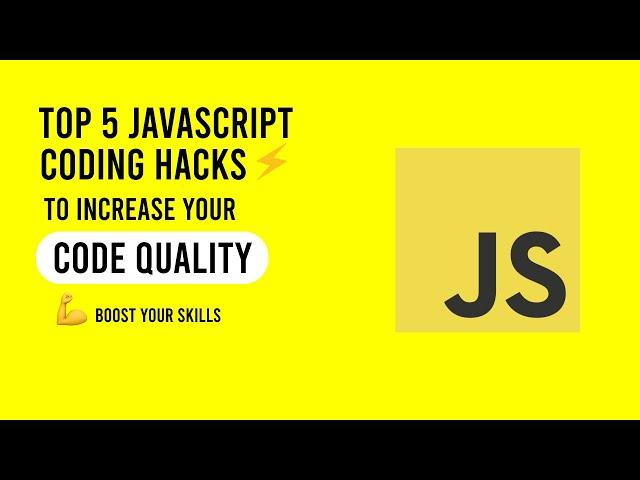 5 JavaScript Coding Hacks to Increase Code Quality