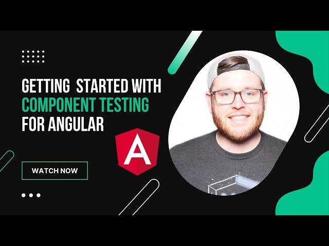 Getting Started with Angular Component Testing