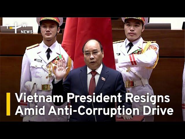 Vietnam President Resigns Amid Anti-Corruption Drive | TaiwanPlus News