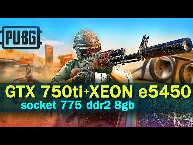 XEON e5450 GTX 750 ti PUBG апгрейд компьютера на 775 сокете