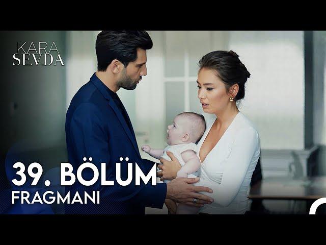 Kara Sevda 39. Bölüm Fragman