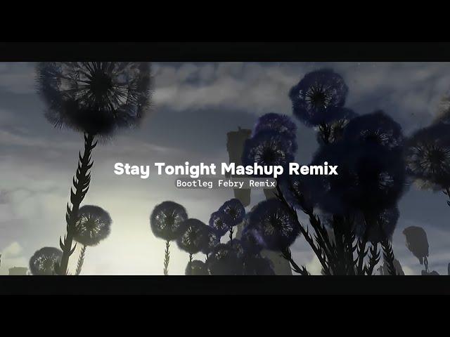 Stay Tonight Mashup Remix - Bootleg Febry Remix || Sound Tik tok Terbaru