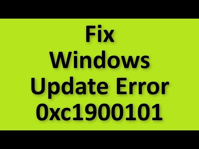 How To Fix Windows Update Error 0xc1900101- Solve  Windows Update Error 0xc1900101