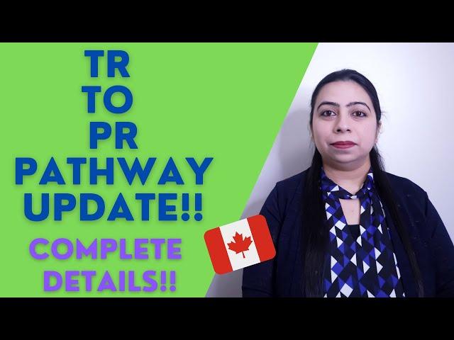 TR TO PR PATHWAY UPDATE I CANADA IMMIGRATION 2021