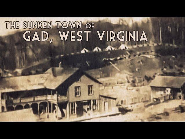 The Sunken Town of Gad, West Virginia