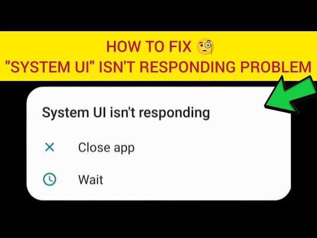 How To Fix "System UI isn't responding" Problem|| Tech Issues Solutions