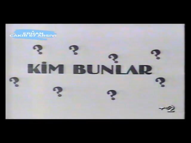 " KİM BUNLAR " Mizah Dizisi ( Tv2 1989 )