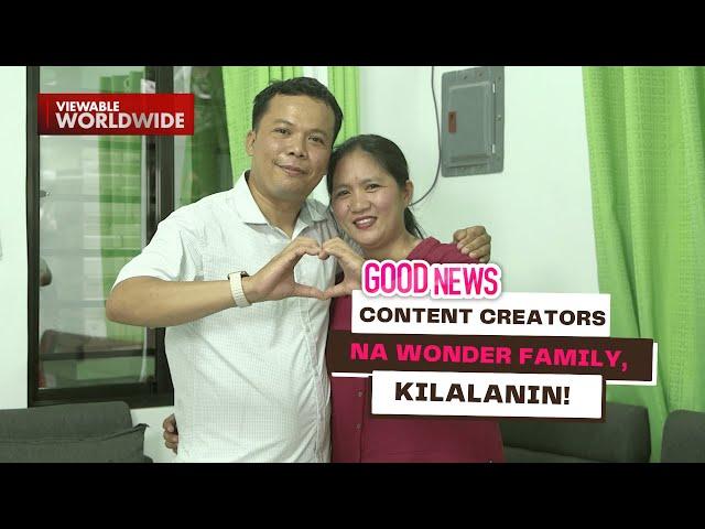 Content creators na Wonder Family, kilalanin! | Good News