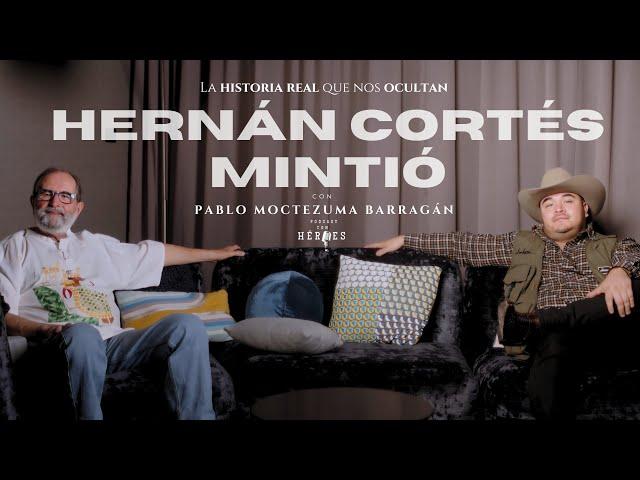 Moctezuma // Las mentiras de Cortés // Podcast Con Héroes // Ep09