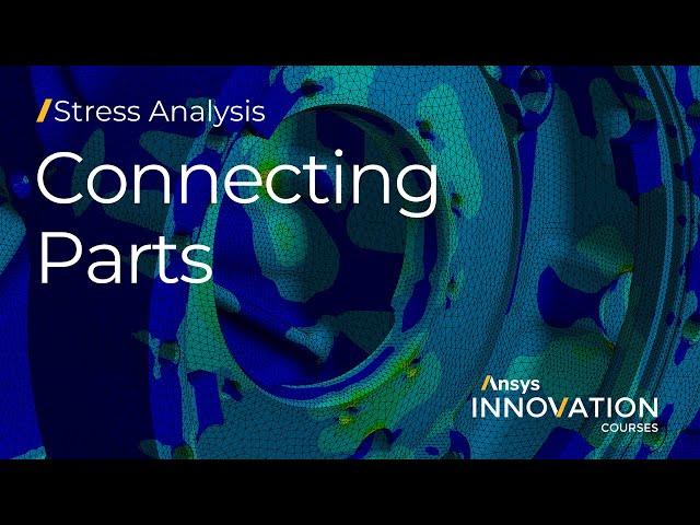 Connecting Parts of an Assembly Together Using Ansys Mechanical — Lesson 1