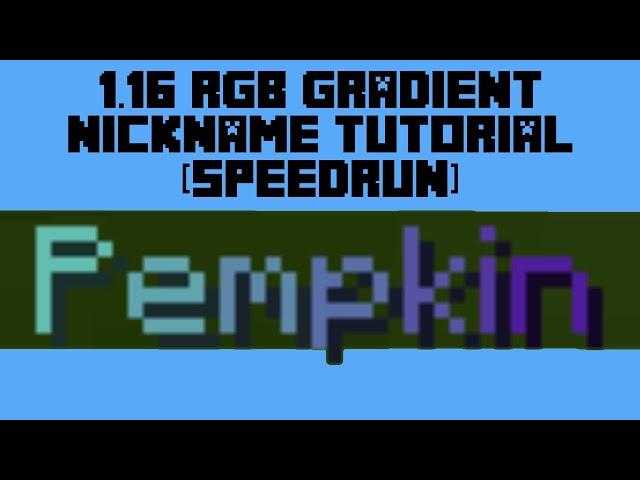 Minecraft 1.16 RGB Gradient Nickname Tutorial (Speedrun) (Updated Video in Description)