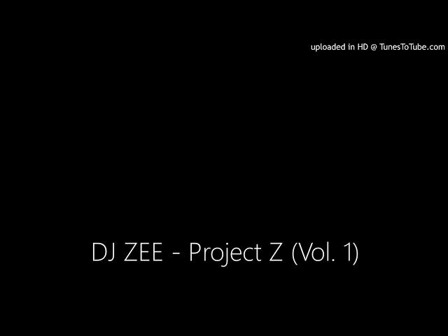 DJ ZEE - Project Z (Vol. 1)