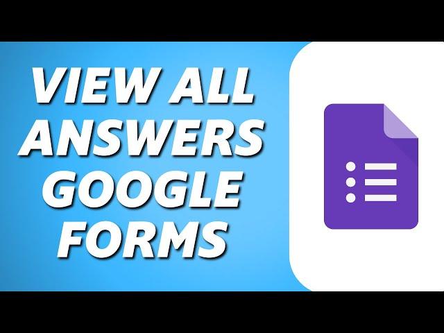 How to See All Answers in Google Forms 2025