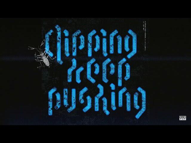 clipping. - Keep Pushing (Official Audio)