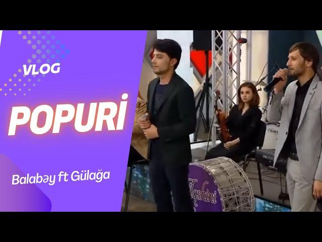 Balabəy ft Gülağa - Popuri /Xəzər Tv