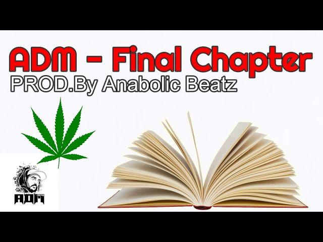 ADM - Final Chapter (Prod.By@AnabolicBeatz )