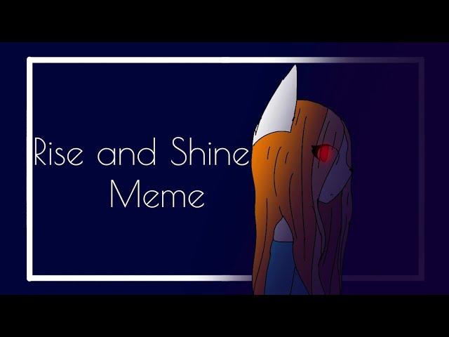 Rise and Shine meme (REMAKE)