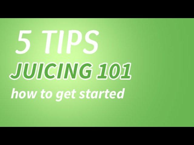 HOW TO GET STARTED WITH JUICING | JUICING FOR BEGINNERS | 5 TIPS FOR JUICING