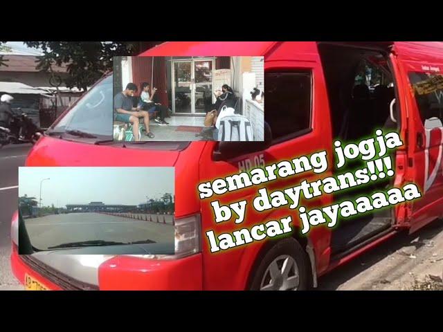 review perjalanan semarang - jogja menggunakan travel daytrans, trip report semarang - yogyakarta