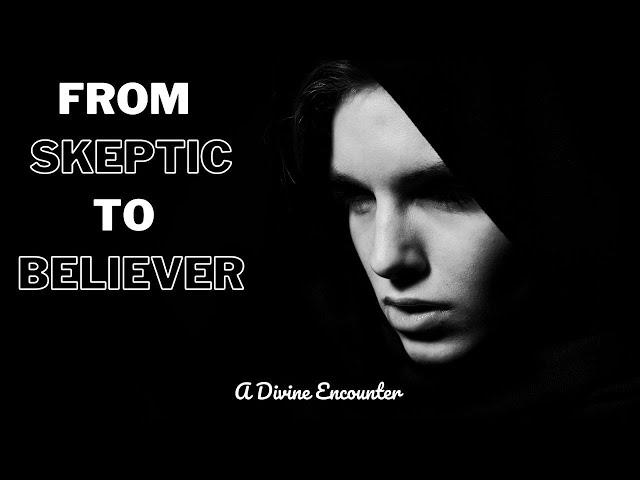 Exploring the Journey from Skeptic to Believer  || Ascending Dove