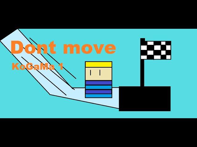 Dont move(KoGaMa 1#)