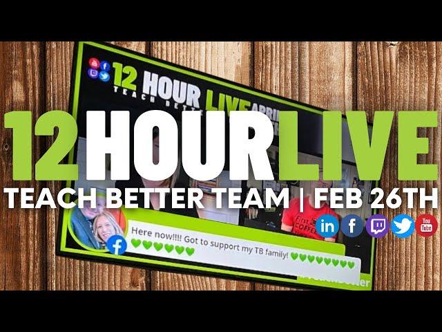 12 Hour Live Event! Join us all day! #TeachBetter