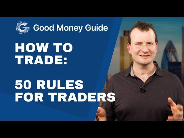 How to trade: 50 rules for traders from the  Good Money Guide