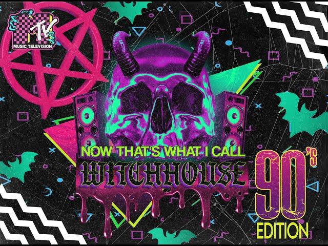 ᛭ Now That's What I Call Witch House: 90s Edition [Album Mix]