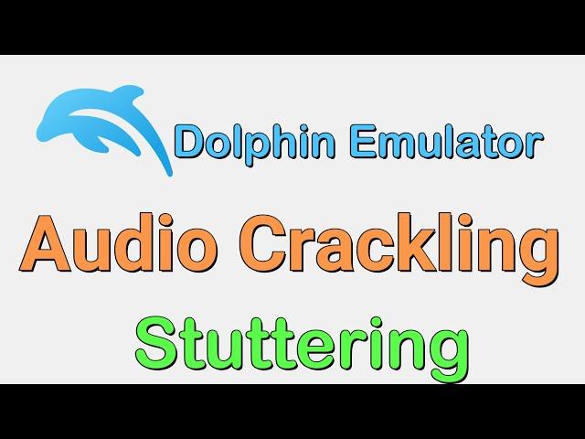 Dolphin Emulator Audio Crackling Stuttering