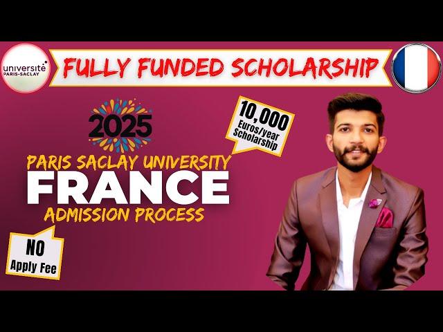 UNIVERSITY OF PARIS-SACLAY/Fully funded Scholarships in France/ Application Process 2025-2026/No fee