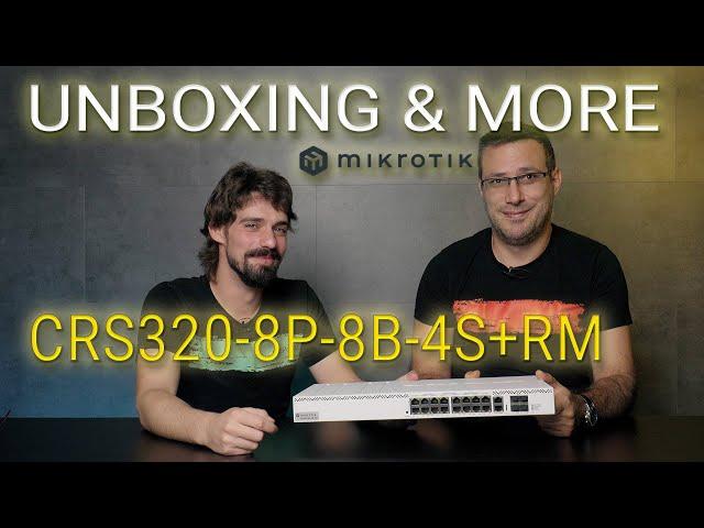 Unboxing and more - MikroTik CRS320-8P-8B-4S+RM