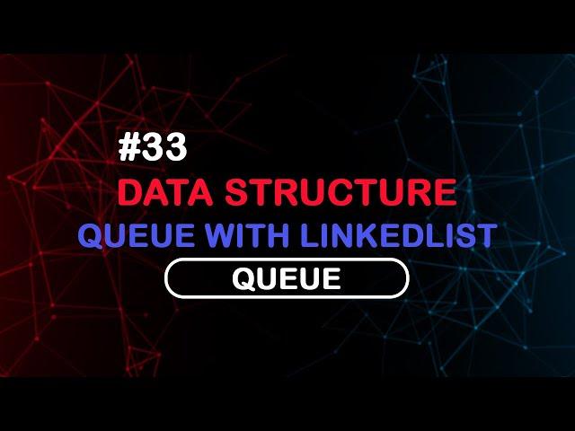 33 - Queue with Linked List بلغة السي شارب