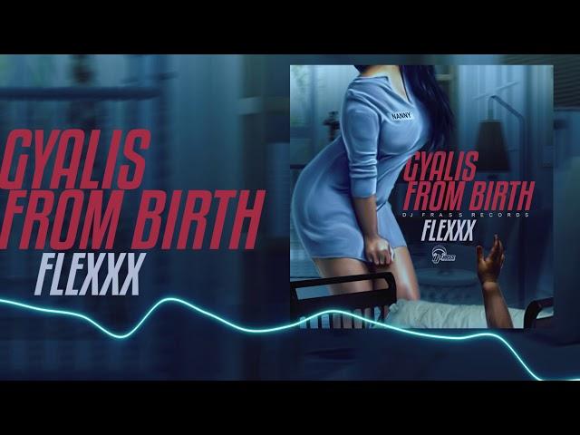 Flexxx - Gyalis From Birth (Official Audio)