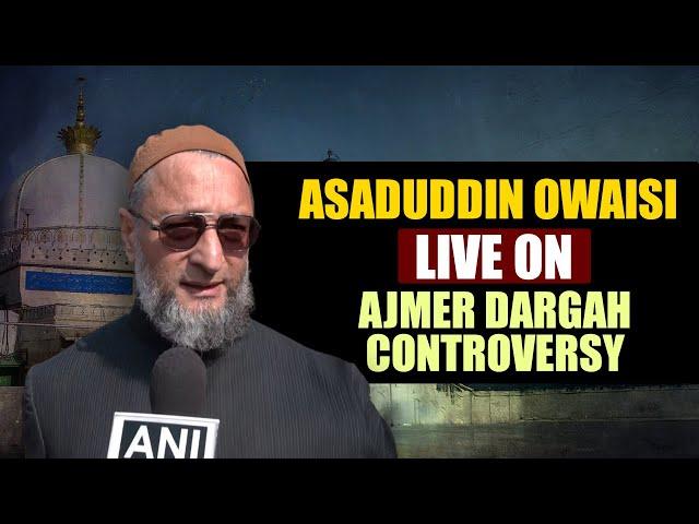 AIMIM chief Asaduddin Owaisi LIVE |Ajmer Dargah |Ajmer Sharif |Sambhal |PM Modi |BJP |RSS |Nehru