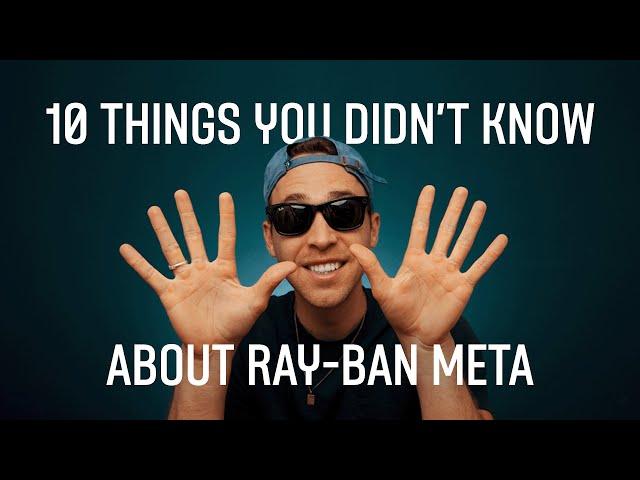 10 Things You Didn't Know About Ray-Ban Meta Smart Glasses