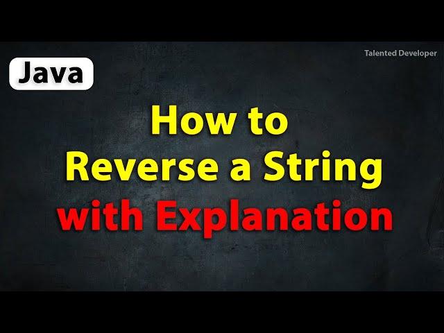 Java Program to Reverse a String with Explanation