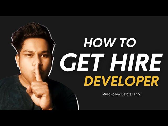 How To Get Hire Developer | 13 Steps Must Follow Before Hiring Developer