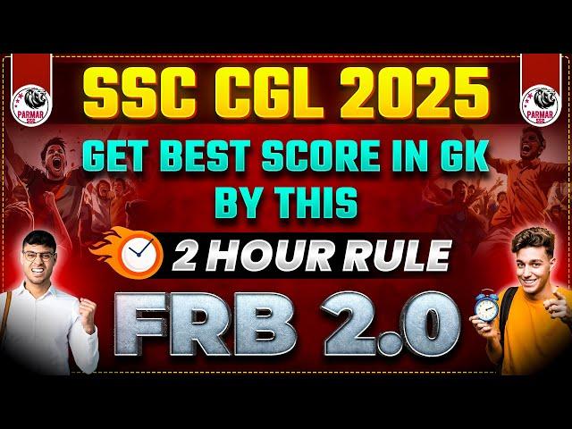 GK 2 HOUR RULE FOR SSC CGL 2025 | FRB 2.0 by PARMAR SIR